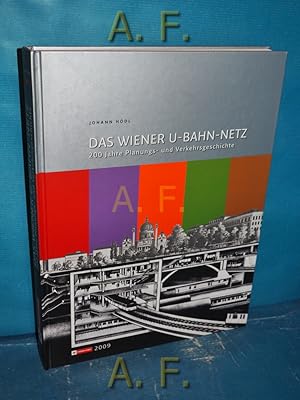 Seller image for Das Wiener U-Bahn-Netz : 200 Jahre Planungs- und Verkehrsgeschichte , dieses Buch erschien anlsslich des Jubilums "40 Jahre U-Bahn-Bau in Wien" (3. November 1969 - 3. November 2009). for sale by Antiquarische Fundgrube e.U.