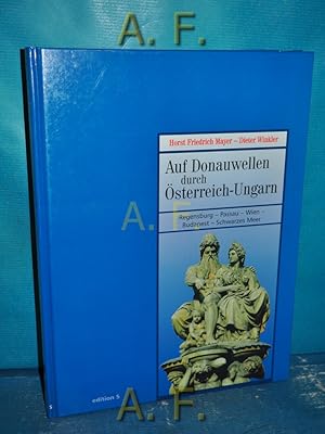 Bild des Verkufers fr Auf Donauwellen durch sterreich-Ungarn : Regensburg - Passau - Wien - Budapest - Schwarzes Meer. Edition S zum Verkauf von Antiquarische Fundgrube e.U.