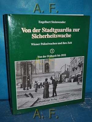 Bild des Verkufers fr Von der Stadtguardia zur Sicherheitswache : Wiener Polizeiwachen und ihre Zeit / Band 1: Von der Frhzeit bis 1932. zum Verkauf von Antiquarische Fundgrube e.U.