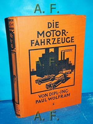 Bild des Verkufers fr Die Motorfahrzeuge, ihre Konstruktion, ihr Betrieb und ihre Behandlung : Ein praktisches Handbuch fr Fahrzeugbesitzer, Kraftwagenfhrer und Automobilschlosser. // OHNE " 5 Modellen in besonderer Mappe" zum Verkauf von Antiquarische Fundgrube e.U.