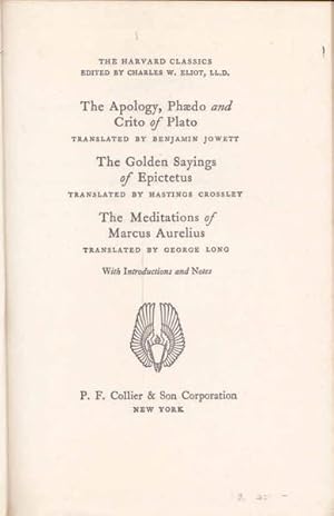 Imagen del vendedor de The Harvard Classics: The Apology, Paedo and Crito of Plato; The Golden Sayings of Epictetus; The Meditations of Marcus Aurelius a la venta por Goulds Book Arcade, Sydney