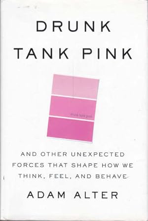 Immagine del venditore per Drunk Tank Pink: And Other Unexpected Forces that Shape How We Think, Feel, and Behave venduto da Goulds Book Arcade, Sydney