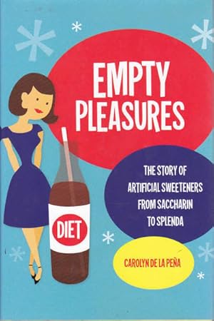 Seller image for Empty Pleasures: The Story of Artificial Sweeteners from Saccharin to Splenda for sale by Goulds Book Arcade, Sydney