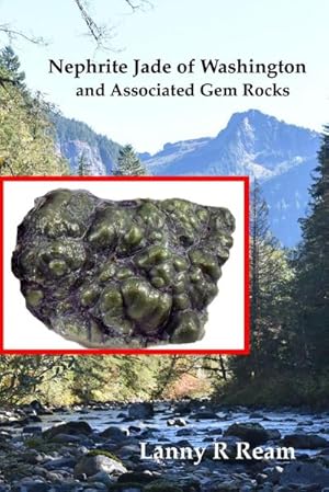Seller image for Nephrite Jade of Washington and Associated Gem Rocks : Their Origin, Occurrence and Identification for sale by AHA-BUCH GmbH