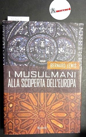 Lewis Bernard, I musulmani alla scoperta dell'Europa, Rizzoli, 2004