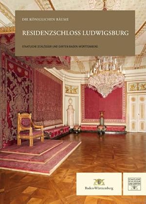 Bild des Verkufers fr Residenzschloss Ludwigsburg : Die kniglichen Rume zum Verkauf von AHA-BUCH GmbH