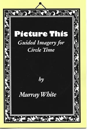 Picture This : Guided Imagery for Circle Time [with CD]