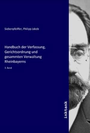 Bild des Verkufers fr Handbuch der Verfassung, Gerichtsordnung und gesammten Verwaltung Rheinbayerns : 3. Band zum Verkauf von AHA-BUCH GmbH