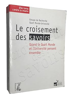 Image du vendeur pour Le croisement des savoirs : quand le quart-monde et l'universit pensent ensemble mis en vente par Librairie Douin