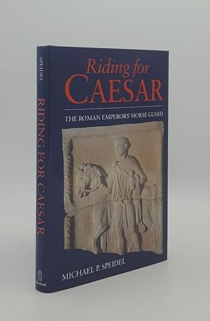 Bild des Verkufers fr RIDING FOR CAESAR The Roman Emperors' Horse Guards zum Verkauf von Rothwell & Dunworth (ABA, ILAB)