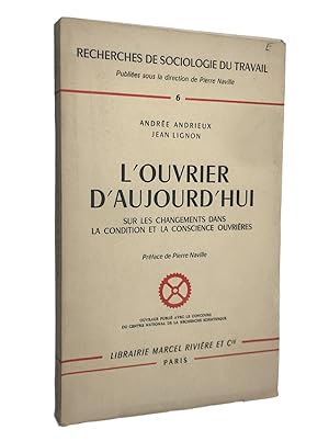 Seller image for L'ouvrier d' aujourd'hui : sur les changements dans la condition et la conscience ouvrires for sale by Librairie Douin