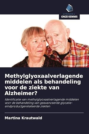 Bild des Verkufers fr Methylglyoxaalverlagende middelen als behandeling voor de ziekte van Alzheimer? zum Verkauf von moluna