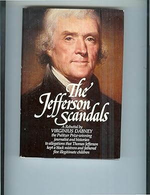 Seller image for THE JEFFERSON SCANDALS. A Rebuttal By Virginius Dabney, The Pulitzer Prize~Winning Journalist And Historian To Allegations that Thomas Jefferson Kept A Black Mistress And Fathered Five Illegitimate Children. for sale by Chris Fessler, Bookseller