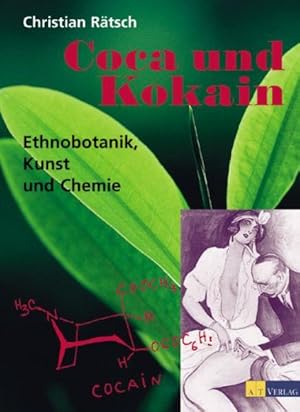 Image du vendeur pour Coca und Kokain : Ethnobotanik, Kunst und Chemie / Christian Rtsch und Jonathan Ott. Mit Beitr. von Claudia Mller-Ebeling und Manuel C. Torres. Vorw. von Sebastian Scheerer Ethnobotanik, Kunst und Chemie mis en vente par Antiquariat Mander Quell