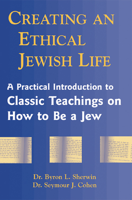 Seller image for Creating an Ethical Jewish Life: A Practical Introduction to Classic Teachings on How to Be a Jew (Paperback or Softback) for sale by BargainBookStores