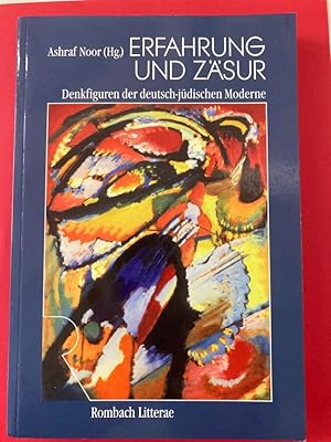 Erfahrung und Zäsur. Denkfiguren der deutsch-jüdischen Moderne.