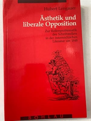 Ästhetik und liberale Opposition: Zur Rollenproblematik des Schriftstellers in der österreichisch...