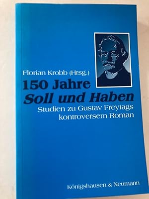 Bild des Verkufers fr 150 Jahre Soll und Haben: Studien zu Gustav Freytags kontroversem Roman. zum Verkauf von Plurabelle Books Ltd