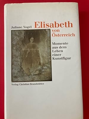 Elisabeth von Österreich: Momente aus dem Leben einer Kunstfigur.