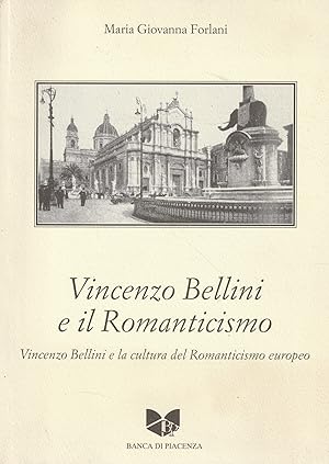 Vincenzo Bellini e il Romanticismo. Vincenzo Bellini e la cultura del Romanticismo europeo