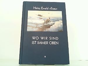 Bild des Verkufers fr Wo wir sind ist immer oben. Als Jagdflieger im Jagdgeschwader 52. zum Verkauf von Antiquariat Ehbrecht - Preis inkl. MwSt.