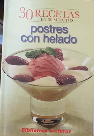 30 RECETAS EN 30 MINUTOS. POSTRES CON HELADO.