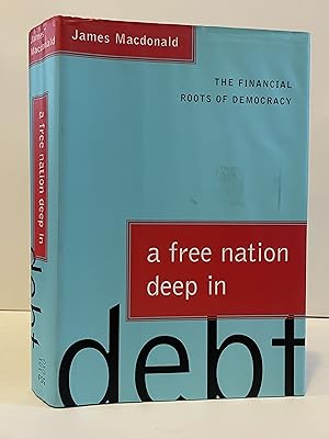 Seller image for A Free Nation Deep in Debt: The Financial Roots of Democracy for sale by Lavendier Books