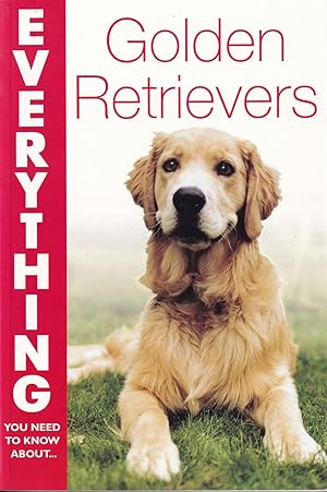 Immagine del venditore per EVERYTHING YOU NEED TO KNOW ABOUT GOLDEN RETRIEVERS. By Gerilyn J. Bielakiewicz and Paul S. Bielakiewicz. venduto da Coch-y-Bonddu Books Ltd