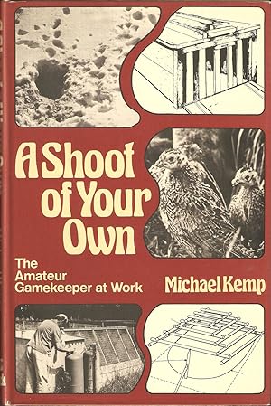 Bild des Verkufers fr A SHOOT OF YOUR OWN: THE AMATEUR GAMEKEEPER AT WORK. By Michael Kemp. zum Verkauf von Coch-y-Bonddu Books Ltd