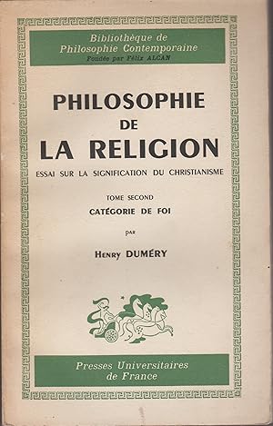 Bild des Verkufers fr PHILOSOPHIE DE LA RELIGION-ESSAI SUR LA SIGNIFICATION DU CHRISTIANISME TOME SECOND: CATEGORIE DE FOI zum Verkauf von Librairie l'Aspidistra