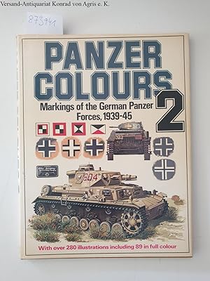 Seller image for Panzer colours II : Markings of the German Panzer Forces 1939-45 with over 280 illustrations including 89 in colour for sale by Versand-Antiquariat Konrad von Agris e.K.