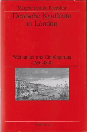 Bild des Verkufers fr Deutsche Kaufleute in London. Welthandel und Einbrgerung (1660-1818). zum Verkauf von Rnnells Antikvariat AB