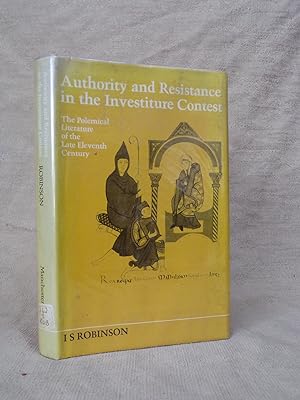 Seller image for AUTHORITY AND RESISTANCE IN THE INVESTITURE CONTEST. THE POLEMICAL LITERATURE OF THE LATE ELEVENTH CENTURY for sale by Gage Postal Books