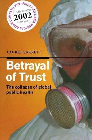 Bild des Verkufers fr Betrayal of Trust: The Collapse of Global Public Health zum Verkauf von WeBuyBooks