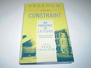 Seller image for Freedom and Constraint: Paradoxes of Leisure - Ten Years of the Leisure Studies Association (Comedia) for sale by WeBuyBooks