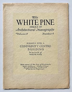 Seller image for Design for a Community Centre Building to be Built of White Pine (White Pine Series of Architectural Monographs, Volume V [5], Number 4, August 1919) for sale by George Ong Books