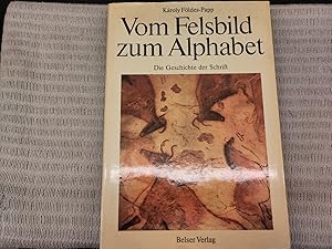 Bild des Verkufers fr Vom Felsbild zum Alphabet. Die Geschichte der Schrift von ihren frhesten Vorstufen bis zur modernen lateinischen Schreibschrift. Mit 242 Abbildungen davon 26 Farbtafeln. Sonderausgabe 1984 zum Verkauf von Genossenschaft Poete-Nscht