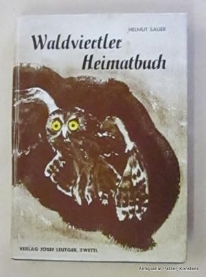 Waldviertler Heimatbuch. Band 1: Geschichten, Sagen und wahre Begebenheiten aus dem Waldviertel. ...