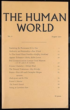 Bild des Verkufers fr The Human World - A Quarterly Review Of English Letters Number 8 August 1972 / Peter Winch "Authority and Rationality" / Geoffrey Strickland "Le Plus Grand Plaisir Possible" / Shirley Robin Letwin "Against Tolerance" / S M and A H Gomme "Evil Communications Corrupt Good Manners" /Michael Black "Connie Chatterly" / Roy Kerridge "The Natural Townsman" zum Verkauf von Shore Books