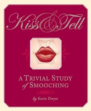 Bild des Verkufers fr Kiss and Tell: A Trivial Study of Smooching zum Verkauf von WeBuyBooks