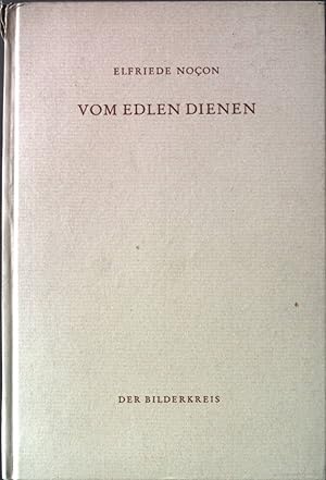 Bild des Verkufers fr Vom edlen Dienen. Der Bilderkreis ; 29 zum Verkauf von books4less (Versandantiquariat Petra Gros GmbH & Co. KG)
