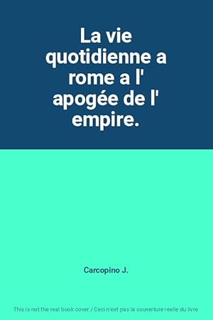 Image du vendeur pour La vie quotidienne a rome a l' apoge de l' empire. mis en vente par Ammareal