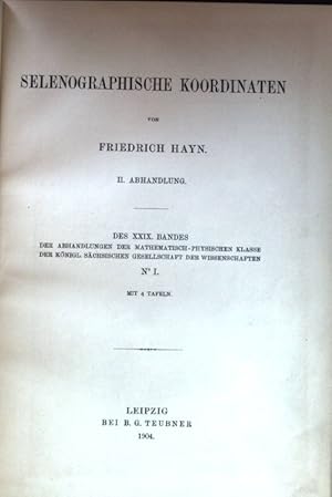 Bild des Verkufers fr Selenographische Koordinaten. II. Abhandlungen. Des XXIX. Bandes der Abhandlungen der mathematisch-physischen Klasse der knigl. schsischen Gesellschaft der Wissenschaft N I. zum Verkauf von books4less (Versandantiquariat Petra Gros GmbH & Co. KG)