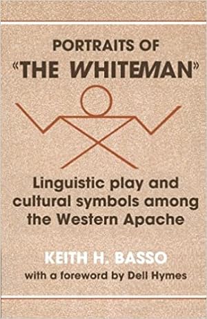 Seller image for Portraits of The Whiteman: Linguistic Play and Cultural Symbols Among the Western Apache for sale by Bulk Book Warehouse