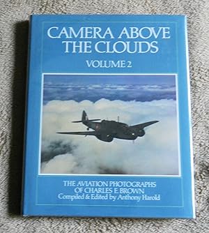 Camera Above the Clouds, Volume 2, The Aviation Photographs of Charles E. Brown