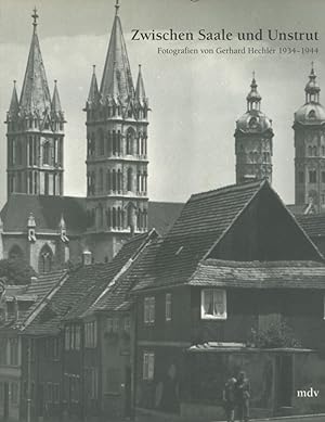 Zwischen Saale und Unstrut. Fotografien 1934-1944. Mit Beiträgen von Kurt Fricke und Klaus Hechler.