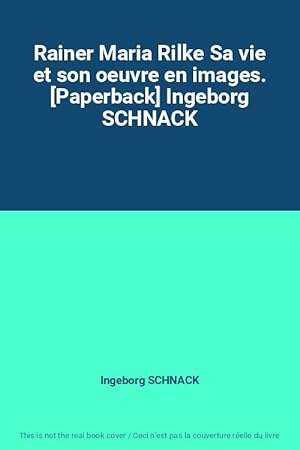 Seller image for Rainer Maria Rilke Sa vie et son oeuvre en images. [Paperback] Ingeborg SCHNACK for sale by Ammareal