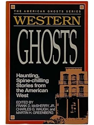 Bild des Verkufers fr Western Ghosts: Haunting, Spine-Chilling Stories from the American West (The American Ghosts Series) zum Verkauf von Yesterday's Muse, ABAA, ILAB, IOBA