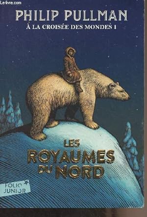 Image du vendeur pour A la croise des mondes - Tome 1 : Les royaumes du nord - "Folio junior" n1051 mis en vente par Le-Livre