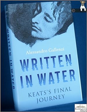 Immagine del venditore per Written in Water: Keats's Final Journey venduto da BookLovers of Bath